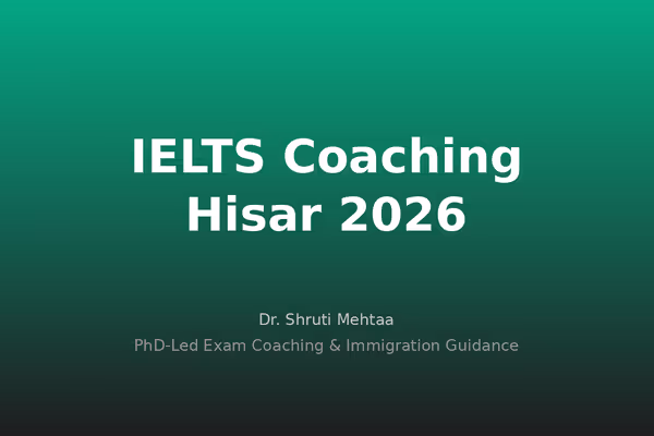 IELTS Coaching in Hisar: Complete Guide for Band 7, 8 & 9 in 2026